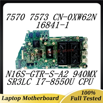Материнская плата ноутбука CN-0XW62N 0XW62N XW62N для Dell 15 7570 7573 16841-1 W/SR3LC i7-8550U CPU N16S-GTR-S-A2 940MX 100% Протестирована НОРМАЛЬНО